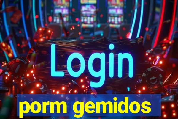 porm gemidos